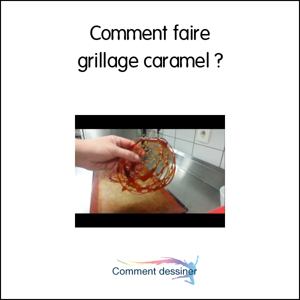 Comment faire grillage caramel